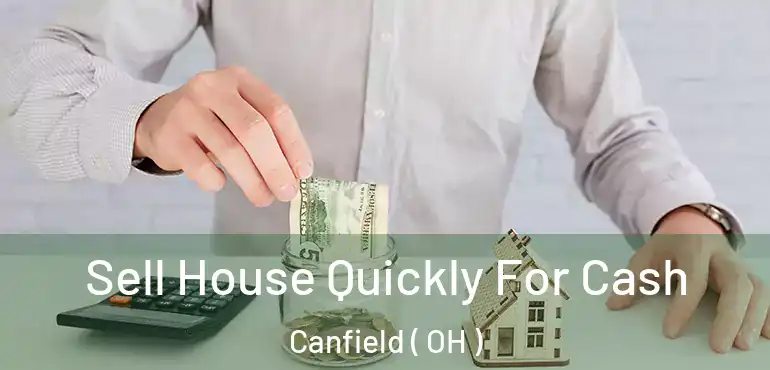  Sell House Quickly For Cash Canfield ( OH )
