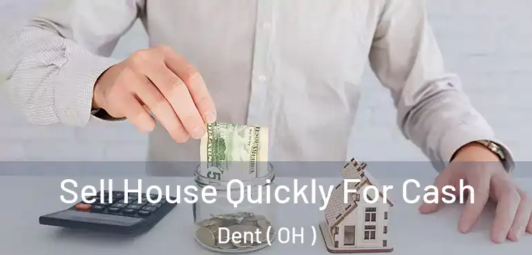  Sell House Quickly For Cash Dent ( OH )