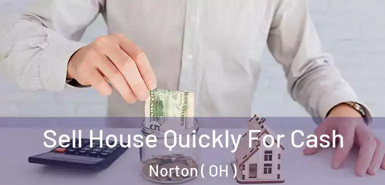  Sell House Quickly For Cash Norton ( OH )