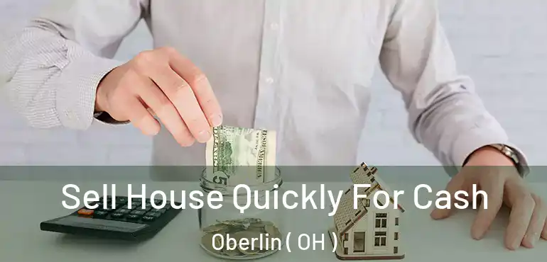  Sell House Quickly For Cash Oberlin ( OH )