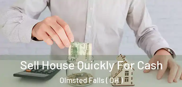  Sell House Quickly For Cash Olmsted Falls ( OH )