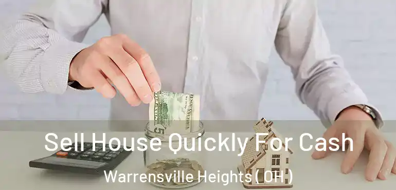  Sell House Quickly For Cash Warrensville Heights ( OH )