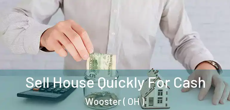  Sell House Quickly For Cash Wooster ( OH )