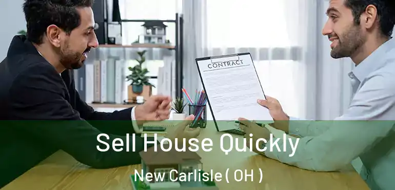  Sell House Quickly New Carlisle ( OH )