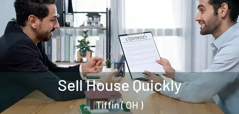  Sell House Quickly Tiffin ( OH )