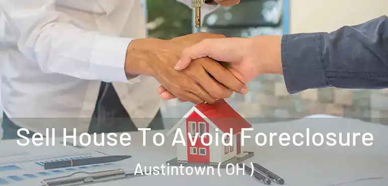  Sell House To Avoid Foreclosure Austintown ( OH )