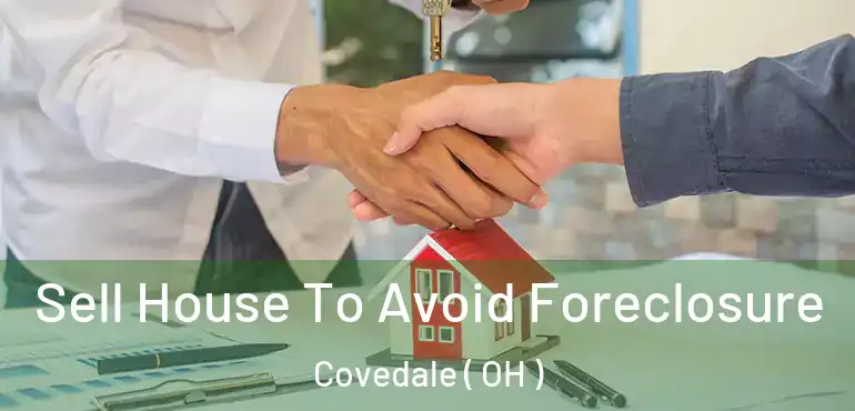  Sell House To Avoid Foreclosure Covedale ( OH )