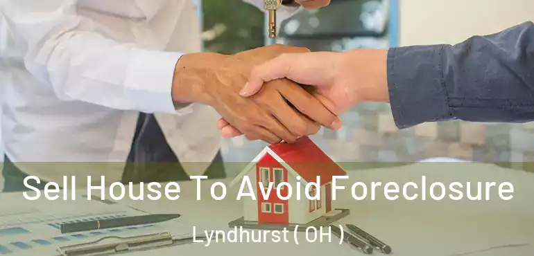  Sell House To Avoid Foreclosure Lyndhurst ( OH )