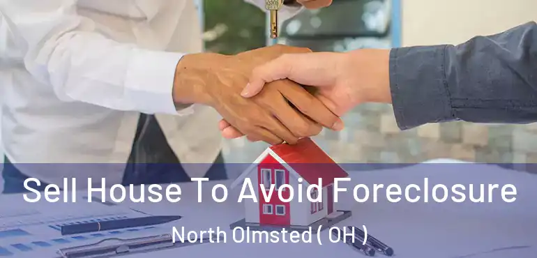  Sell House To Avoid Foreclosure North Olmsted ( OH )