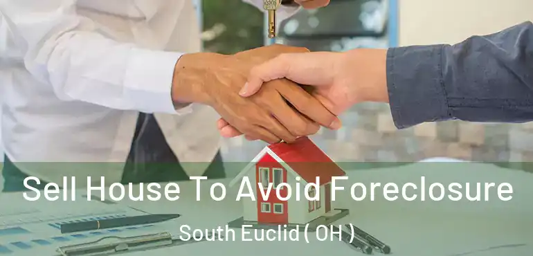 Sell House To Avoid Foreclosure South Euclid ( OH )