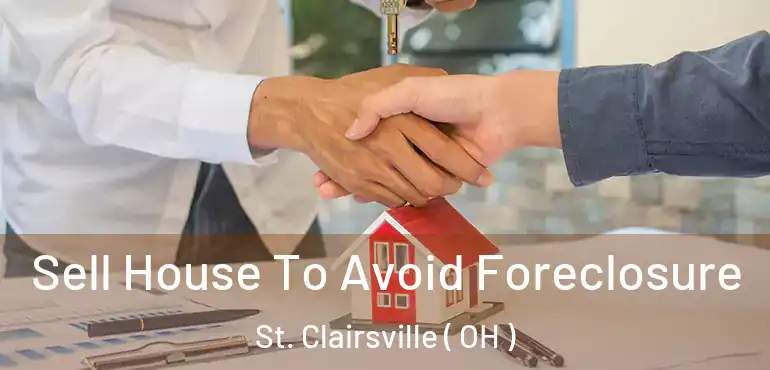  Sell House To Avoid Foreclosure St. Clairsville ( OH )