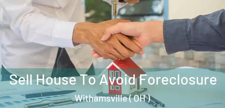  Sell House To Avoid Foreclosure Withamsville ( OH )