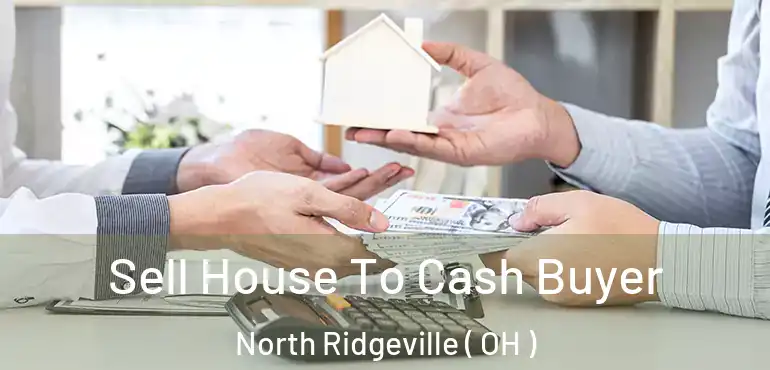  Sell House To Cash Buyer North Ridgeville ( OH )