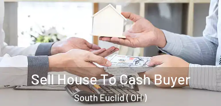  Sell House To Cash Buyer South Euclid ( OH )