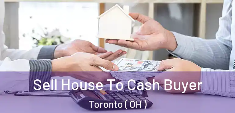  Sell House To Cash Buyer Toronto ( OH )