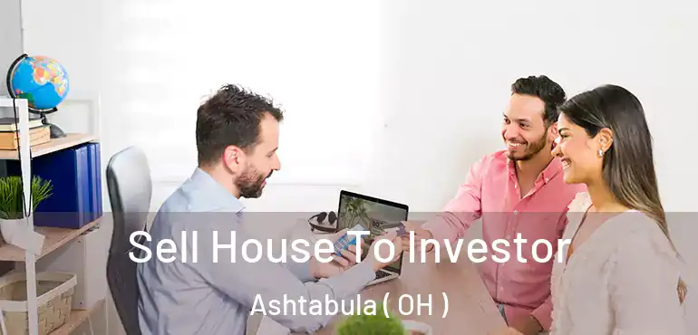  Sell House To Investor Ashtabula ( OH )