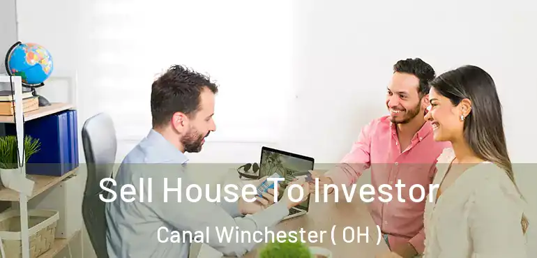  Sell House To Investor Canal Winchester ( OH )