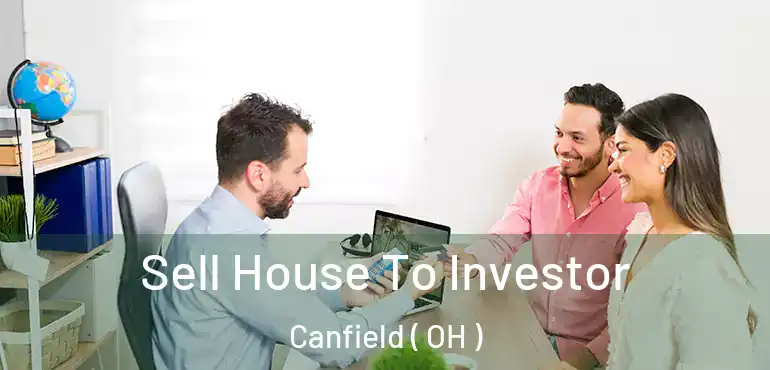  Sell House To Investor Canfield ( OH )