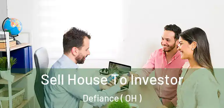  Sell House To Investor Defiance ( OH )