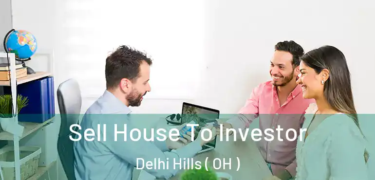  Sell House To Investor Delhi Hills ( OH )