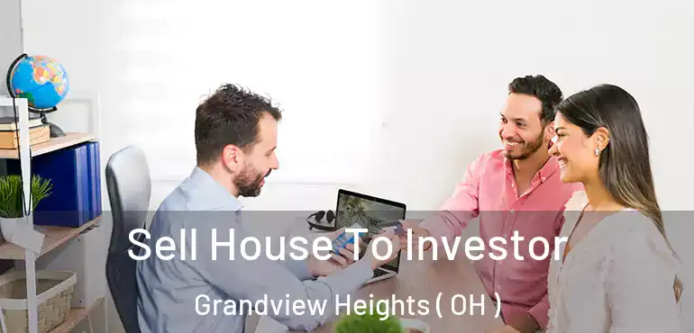  Sell House To Investor Grandview Heights ( OH )