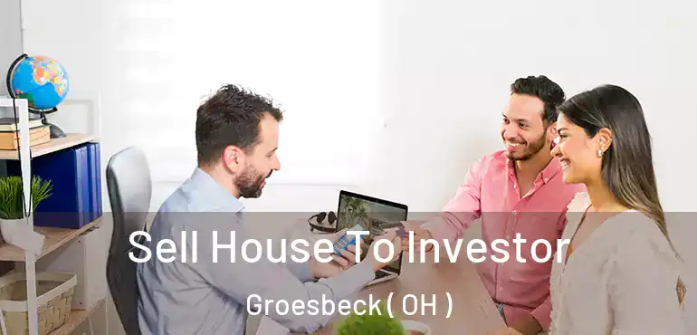  Sell House To Investor Groesbeck ( OH )