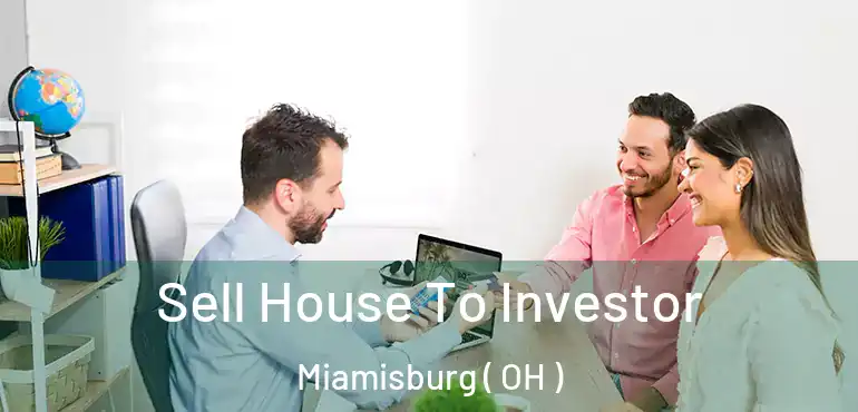  Sell House To Investor Miamisburg ( OH )