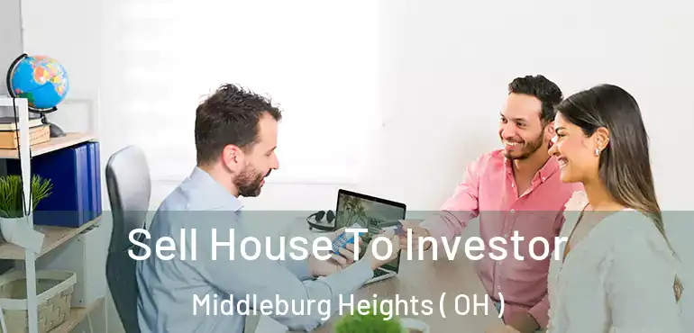  Sell House To Investor Middleburg Heights ( OH )