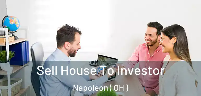  Sell House To Investor Napoleon ( OH )