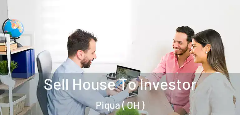  Sell House To Investor Piqua ( OH )