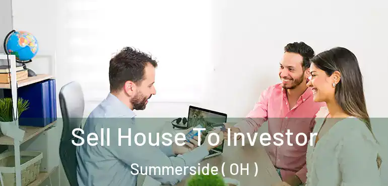 Sell House To Investor Summerside ( OH )