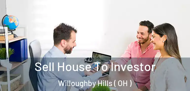  Sell House To Investor Willoughby Hills ( OH )