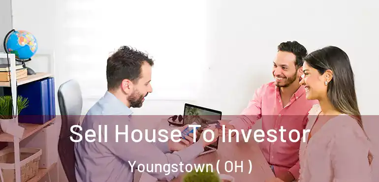  Sell House To Investor Youngstown ( OH )