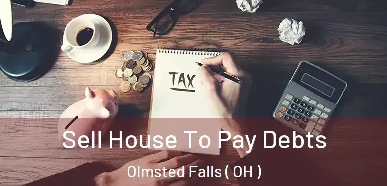  Sell House To Pay Debts Olmsted Falls ( OH )