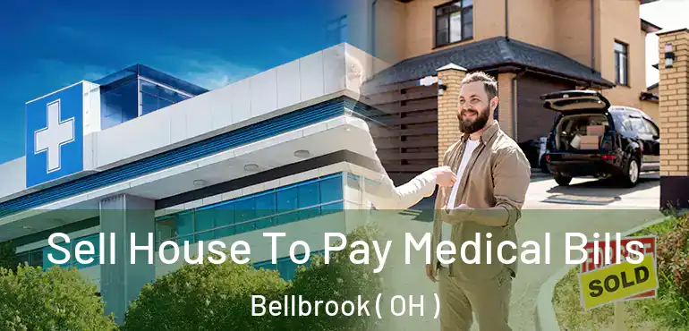  Sell House To Pay Medical Bills Bellbrook ( OH )