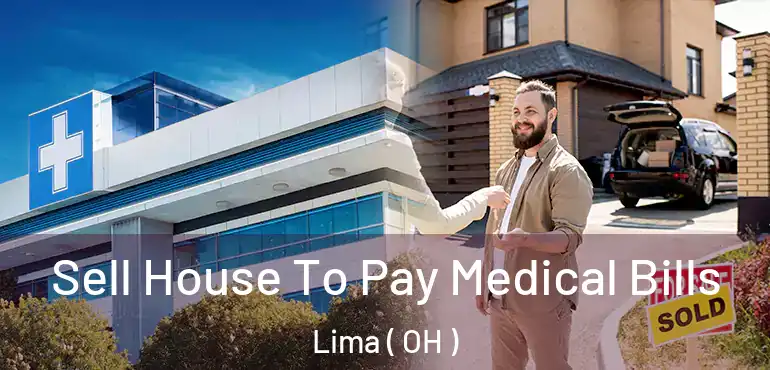  Sell House To Pay Medical Bills Lima ( OH )