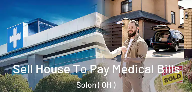  Sell House To Pay Medical Bills Solon ( OH )
