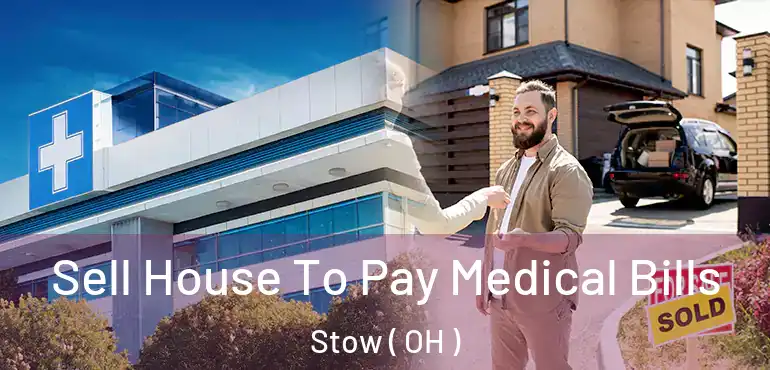  Sell House To Pay Medical Bills Stow ( OH )