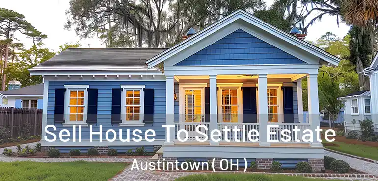  Sell House To Settle Estate Austintown ( OH )