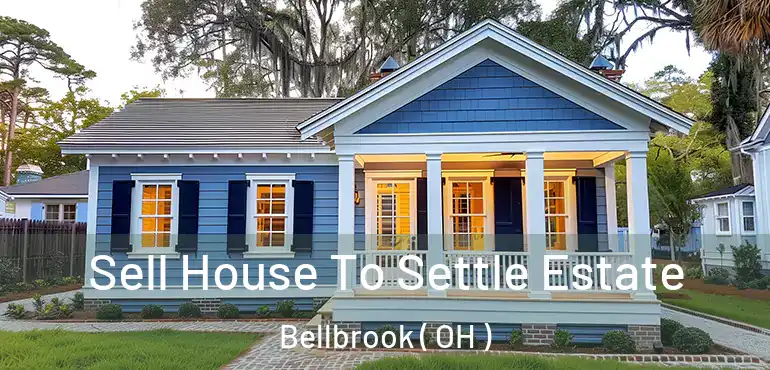  Sell House To Settle Estate Bellbrook ( OH )