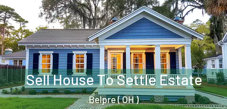  Sell House To Settle Estate Belpre ( OH )