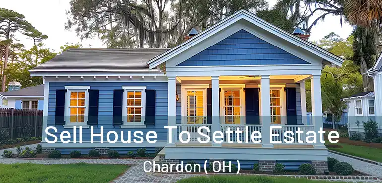  Sell House To Settle Estate Chardon ( OH )