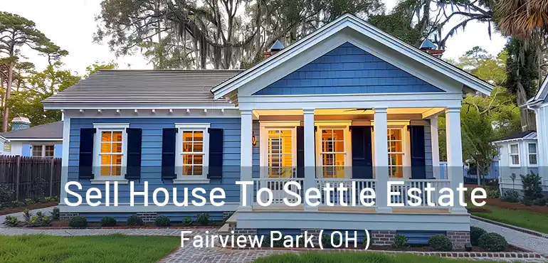  Sell House To Settle Estate Fairview Park ( OH )