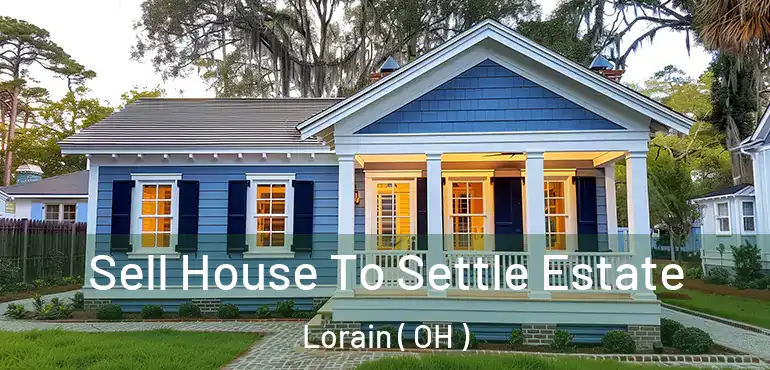  Sell House To Settle Estate Lorain ( OH )