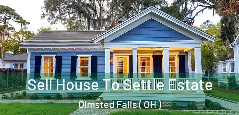  Sell House To Settle Estate Olmsted Falls ( OH )