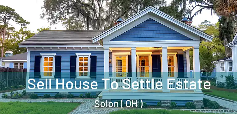 Sell House To Settle Estate Solon ( OH )