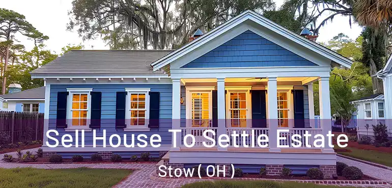  Sell House To Settle Estate Stow ( OH )