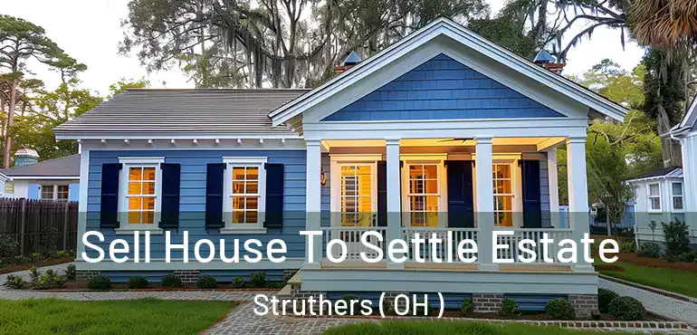  Sell House To Settle Estate Struthers ( OH )
