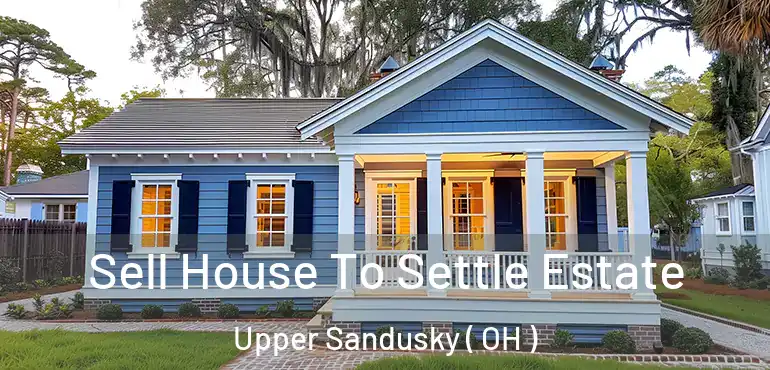  Sell House To Settle Estate Upper Sandusky ( OH )