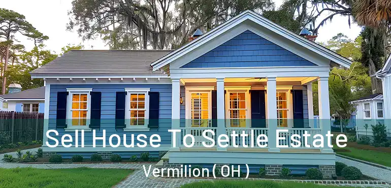  Sell House To Settle Estate Vermilion ( OH )